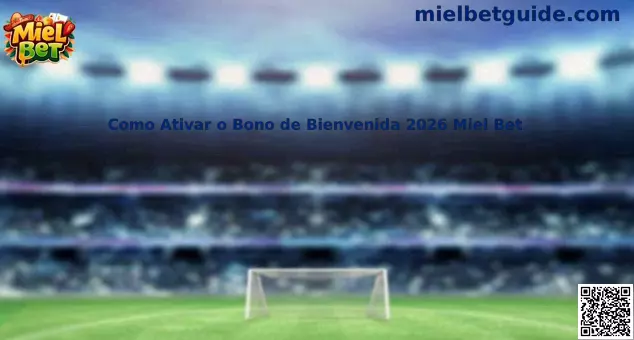 Guía para activar el bono de bienvenida 2026 Miel Bet