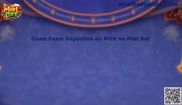 Guía de depósitos en MXN en Miel Bet