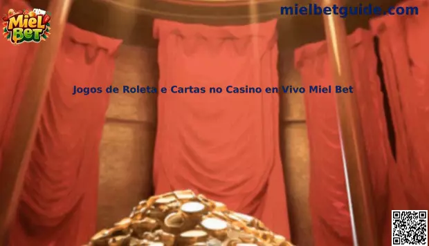 Jogos de Roleta e Cartas no Casino en Vivo Miel Bet
