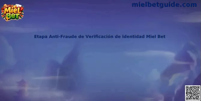Guía de verificación de identidad anti-fraude en Miel Bet