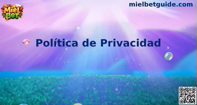 Política de privacidad Miel Bet México
