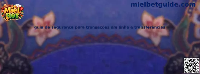 Guía de seguridad para transacciones en línea y transferencias