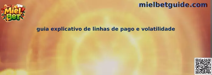 Guía explicativa de líneas de pago y volatilidad